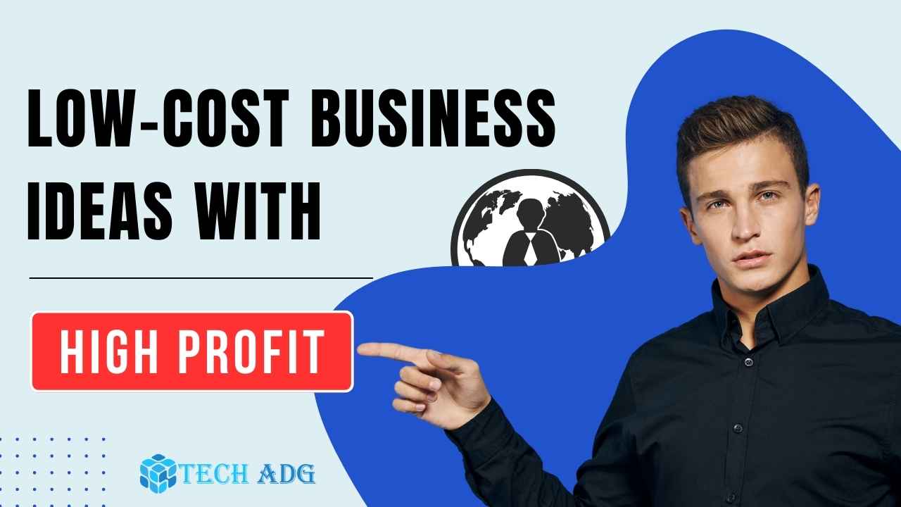 Low Cost Business Ideas With High Profit