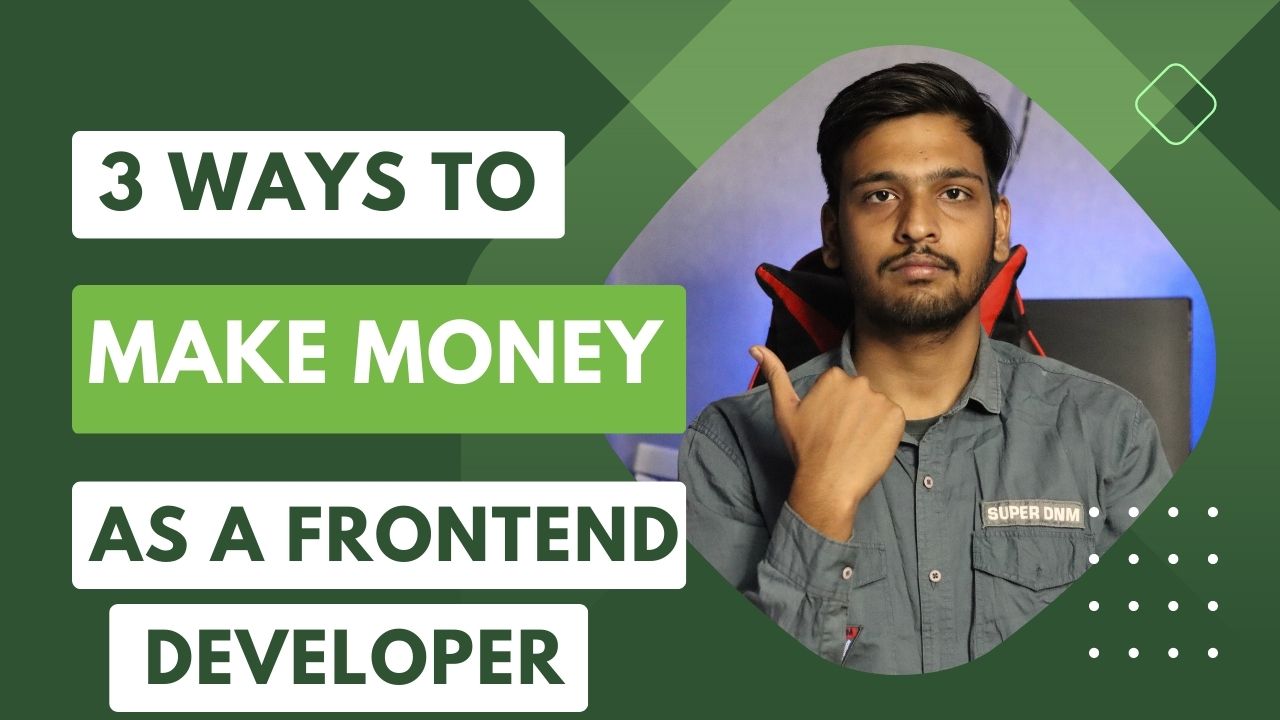 How to earn money as a frontend web developer ?