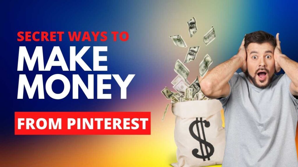 Secret ways to make money from Pinterest
