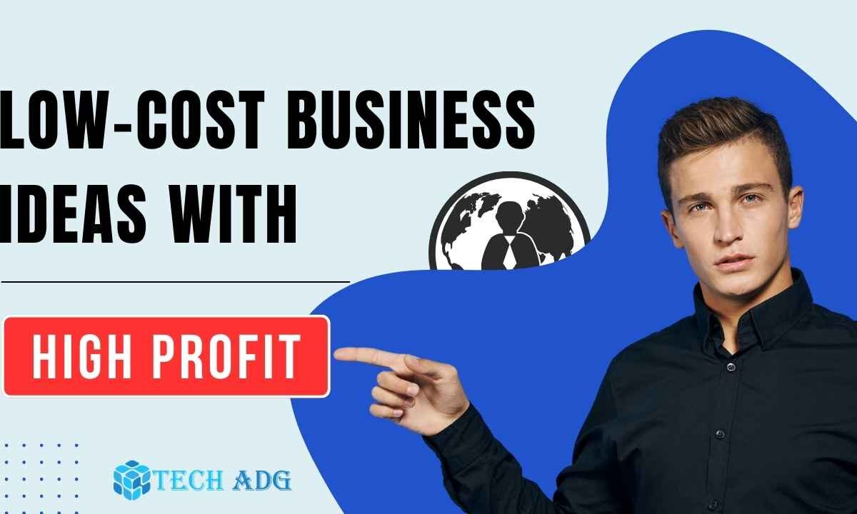 low-cost business ideas with High Profit