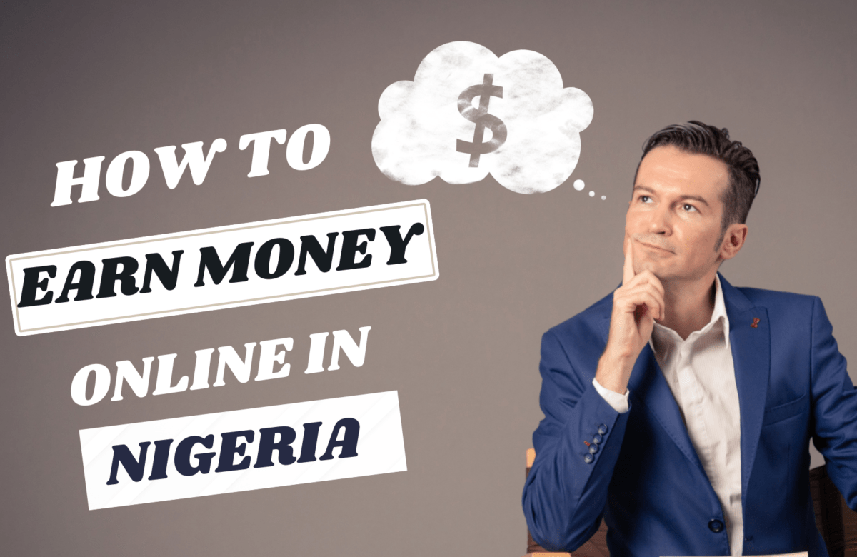 How to Earn Money in Nigeria: A Comprehensive Guide in 2024
