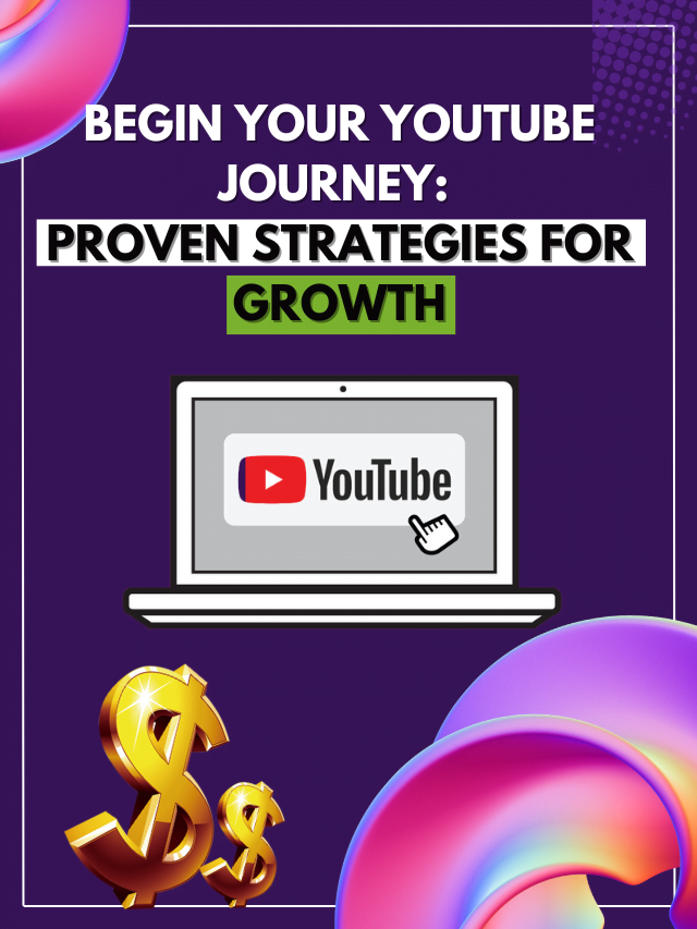 Begin Your YouTube Journey: Proven Strategies for Growth
