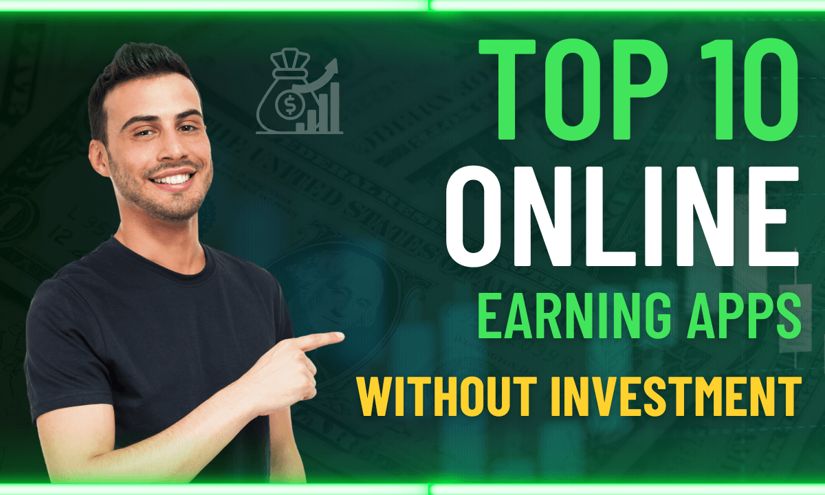 Top 10 online money earning app without investment